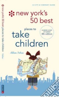 New York's 50 Best Places to Take Children libro in lingua di Ishac Allan