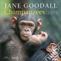 Jane Goodall Chimpanzees 2011 Calendar libro in lingua di Jane Goodall Institute (COR)