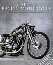 The Art of the Racing Motorcycle libro in lingua di Tooth Phillip, Praderes Jean-pierre (PHT)
