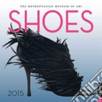 Shoes 2015 Calendar libro in lingua di Metropolitan Museum of Art (New York N. Y.)
