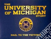 The University of Michigan Story libro in lingua di Scheller William G., Wallace Mike (INT)