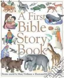 A First Bible Story Book libro in lingua di Hoffman Mary, Downing Julie (ILT)