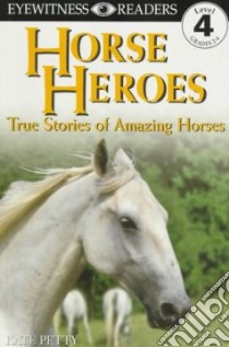 Horse Heroes libro in lingua di Petty Kate
