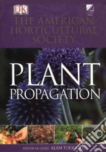 Plant Propagation libro in lingua di American Horticultural Society (COR), Anderson Peter (PHT), Toogood Alan (EDT)