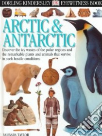 Arctic & Antarctic libro in lingua di Taylor Barbara, Brightling Geoff (ILT)