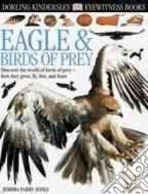 Dk Eyewitness Eagle & Birds of Prey libro in lingua di Parry-Jones Jemima, Greenaway Frank (PHT)