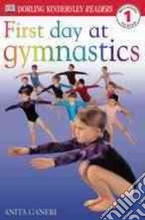 First Day at Gymnastics libro in lingua di Ganeri Anita