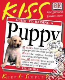 Kiss Guide to Raising a Puppy libro in lingua di Palika Liz