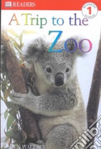 A Trip to the Zoo libro in lingua di Wallace Karen