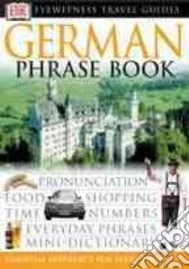 Dk Eyewitness Travel German Phrase Book libro in lingua di Dorling Kindersley Inc. (COR)