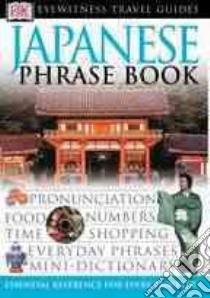 Dk Eyewitness Travel Japanese Phrase Book libro in lingua di Dorling Kindersley Inc. (COR)