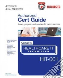 Comptia Healthcare It Technician Hit-001 Authorized Cert Guide libro in lingua di Dark Joy, Andrews Jean Ph.D.