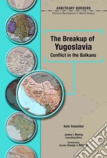 The Break Up of Yugoslavia libro in lingua di Transchel Kate