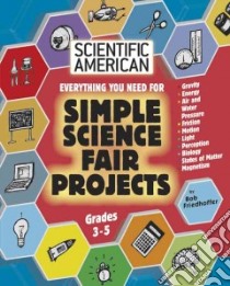 Everything you need for Simple Science Fair Projects libro in lingua di Friedhoffer Bob