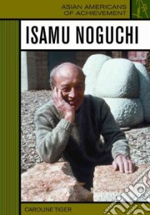 Isamu Noguchi libro in lingua di Tiger Caroline, Noguchi Isamu