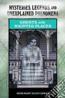 Ghosts and Haunted Places libro in lingua di Guiley Rosemary Ellen