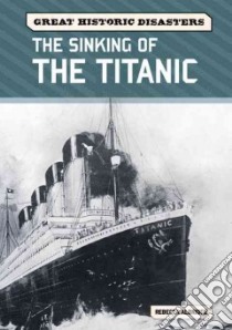 The Sinking of the Titanic libro in lingua di Aldridge Rebecca