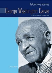 George Washington Carver libro in lingua di Abrams Dennis