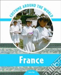 Costume Around the World France libro in lingua di Elgin Kathy