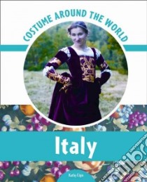 Costume Around the World Italy libro in lingua di Elgin Kathy