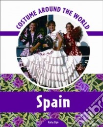 Costume Around the World Spain libro in lingua di Elgin Kathy
