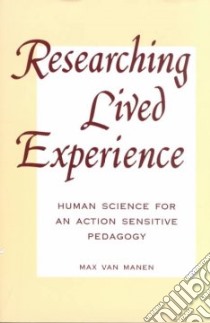 Researching Lived Experience libro in lingua di Van Manen Max