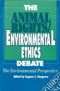 The Animal Rights/ Environmental Ethics Debate libro in lingua di Hargrove Eugene (EDT)