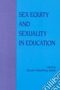 Sex Equity and Sexuality in Education libro in lingua di Klein Susan Shurberg (EDT)