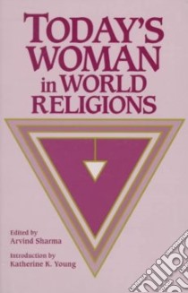 Today's Woman in World Religions libro in lingua di Sharma Arvind (EDT)