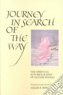 Journey in Search of the Way libro in lingua di Satomi Myodo, King Sallie B. (TRN)