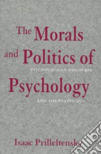The Morals and Politics of Psychology libro in lingua di Prilleltensky Isaac