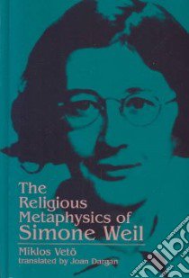 The Religious Metaphysics of Simone Weil libro in lingua di Veto Miklos, Dargan Joan (TRN)