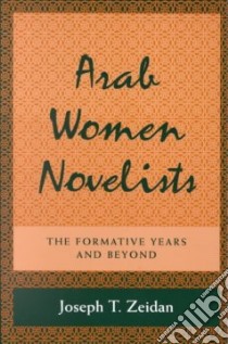 Arab Women Novelists libro in lingua di Zeidan Joseph T.