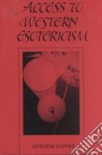 Access to Western Esotericism libro in lingua di Faivre Antoine