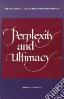 Perplexity and Ultimacy libro in lingua di Desmond William
