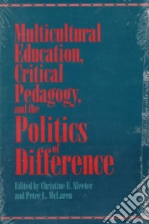 Multicultural Education, Critical Pedagogy, and the Politics of Difference libro in lingua di Sleeter Christine E., McLaren Peter L. (EDT)