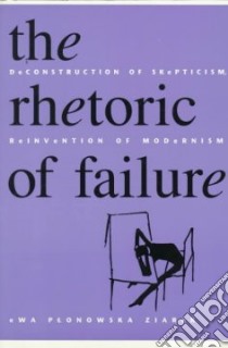 The Rhetoric of Failure libro in lingua di Ziarek Ewa Ponowska