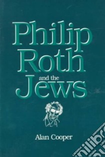Phillip Roth and the Jews libro in lingua di Cooper Alan