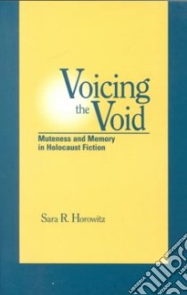 Voicing the Void libro in lingua di Horowitz Sara R.