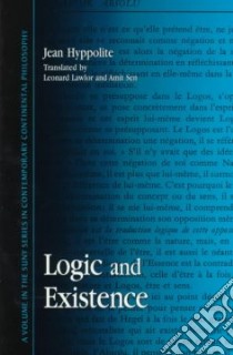 Logic and Existence libro in lingua di Hyppolite Jean, Lawlor Leonard (TRN), Sen Amit (TRN)