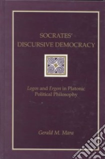 Socrates' Discursive Democracy libro in lingua di Mara Gerald M.