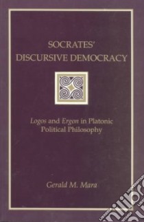 Socrates' Discursive Democracy libro in lingua di Mara Gerald M.
