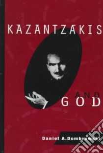 Kazantzakis and God libro in lingua di Dombrowski Daniel A.