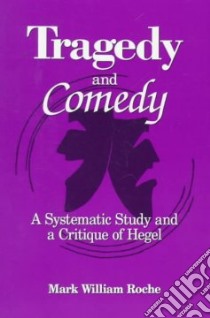 Tragedy and Comedy libro in lingua di Roche Mark William
