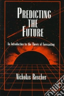 Predicting the Future libro in lingua di Rescher Nicholas