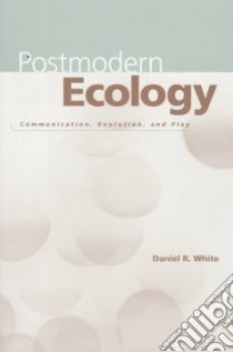 Postmodern Ecology libro in lingua di White Daniel R.