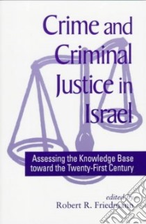 Crime and Criminal Justice in Israel libro in lingua di Friedmann Robert R. (EDT)