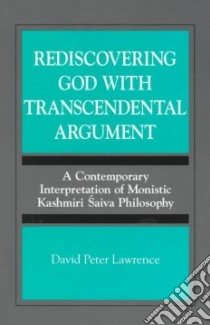 Rediscovering God With Transcendental Argument libro in lingua di Lawrence David Peter