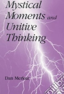 Mystical Moments and Unitive Thinking libro in lingua di Merkur Daniel