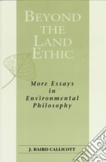 Beyond the Land Ethic libro in lingua di Callicott J. Baird